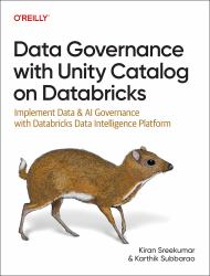 Data Governance with Unity Catalog on Databricks : Implement Data and AI Governance with Databricks Data Intelligence Platform