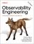 Observability Engineering : Achieving Production Excellence