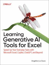 Learning Generative AI Tools for Excel : Speed up Your Everyday Tasks with Microsoft Excel, Copilot, ChatGPT, and Beyond