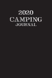 2020 Camping Journal : Travel Camping Journal 2020 Monthly Calendar RV Trailer Campsites Campgrounds Logbook Record Your Family Kids Adventures Log Book Road Trip Planner Tracker Notebook Diary Memory Camper Journey Prompts for Writing Gift Idea