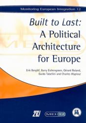 Built to Last: a Political Architecture for Europe : Monitoring European Integration 12