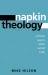 Napkin Theology : A Simple Way to Share Sacred Truth