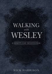 Walking with Wesley : A Ninety-Day Devotional