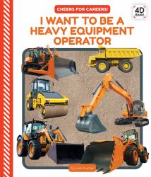 I Want to Be a Heavy Equipment Operator