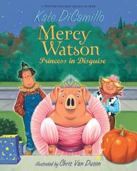 Mercy Watson: Princess in Disguise : Princess in Disguise