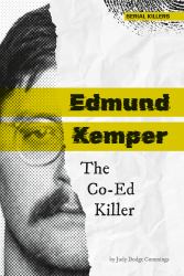 Edmund Kemper: the Co-Ed Killer : The Co-Ed Killer