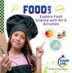 Food Lab: Explore Food Science with Art and Activities