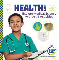 Health Lab: Explore Medical Science with Art and Activities