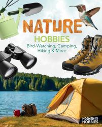 Nature Hobbies: Bird-Watching, Camping, Hiking and More : Bird-Watching, Camping, Hiking and More