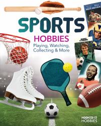 Sports Hobbies: Playing, Watching, Collecting and More : Playing, Watching, Collecting and More