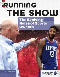Running the Show: the Evolving Roles of Sports Owners : The Evolving Roles of Sports Owners
