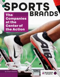 Sports Brands: the Companies at the Center of the Action : The Companies at the Center of the Action