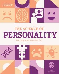 Science of Personality: Examining What Makes You, You! : Examining What Makes You, You!