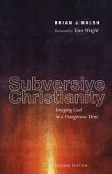 Subversive Christianity, Second Edition : Imaging God in a Dangerous Time