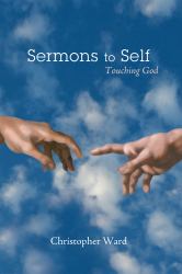 Sermons to Self : Touching God