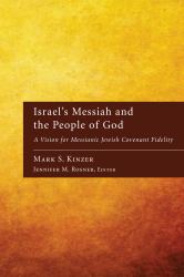 Israel's Messiah and the People of God : A Vision for Messianic Jewish Covenant Fidelity