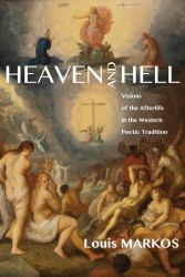 Heaven and Hell : Visions of the Afterlife in the Western Poetic Tradition
