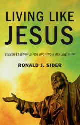 Living Like Jesus : Eleven Essentials for Growing a Genuine Faith