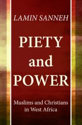 Piety and Power : Muslims and Christians in West Africa