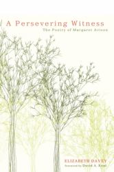 A Persevering Witness : The Poetry of Margaret Avison