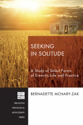 Seeking in Solitude : A Study of Select Forms of Eremitic Life and Practice