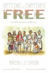 Setting the Captives Free : The Bible and Human Trafficking