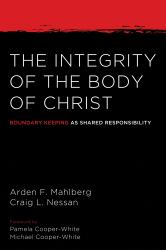 The Integrity of the Body of Christ : Boundary Keeping As Shared Responsibility