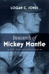 Insearch of Mickey Mantle : New and Selected Poems