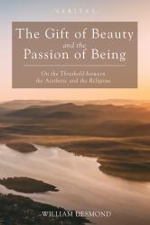 The Gift of Beauty and the Passion of Being : On the Threshold Between the Aesthetic and the Religious