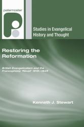 Restoring the Reformation : British Evangelicalism and the Francophone 'Réveil' 1816-1849