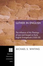 Luther in English : The Influence of His Theology of Law and Gospel on Early English Evangelicals (1525-35)