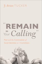 Remain in Your Calling : Paul and the Continuation of Social Identities in 1 Corinthians