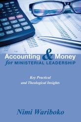 Accounting and Money for Ministerial Leadership : Key Practical and Theological Insights