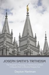 Joseph Smith's Tritheism : The Prophet's Theology in Historical Context, Critiqued from a Nicene Perspective