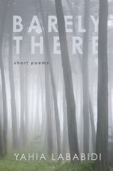 Barely There : Short Poems