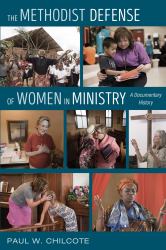 The Methodist Defense of Women in Ministry : A Documentary History