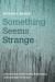 Something Seems Strange : Critical Essays on Christianity, Public Policy, and Contemporary Culture