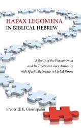Hapax Legomena in Biblical Hebrew : A Study of the Phenomenon and Its Treatment since Antiquity with Special Reference to Verbal Forms
