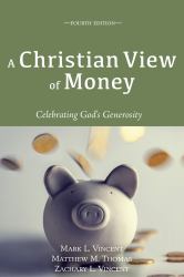 A Christian View of Money : Celebrating God's Generosity (4th Edition)