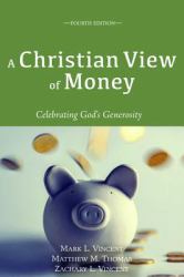 A Christian View of Money : Celebrating God's Generosity (4th Edition)