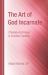 The Art of God Incarnate : Theology and Image in Christian Tradition
