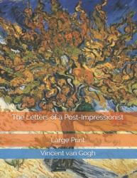 The Letters of a Post-Impressionist: Large Print