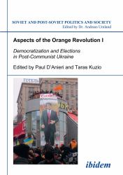 Aspects of the Orange Revolution I : Democratization and Elections in Post-Communist Ukraine