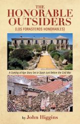 The Honorable Outsiders : A Coming of Age Story Set in Spain Just Before the Civil War