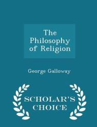 The Philosophy of Religion - Scholar's Choice Edition