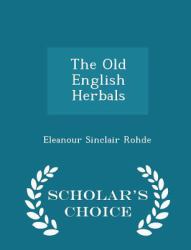 The Old English Herbals - Scholar's Choice Edition