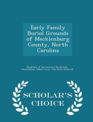 Early Family Buriol Grounds of Mecklenburg County, North Carolina - Scholar's Choice Edition
