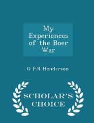 My Experiences of the Boer War - Scholar's Choice Edition