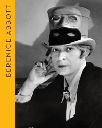 Berenice Abbott : Portraits of Modernity