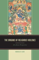 The Origins of Religious Violence : An Asian Perspective